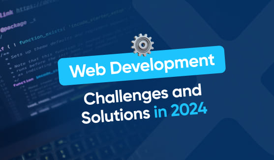 Web Development in 2024: Challenges and Cutting-Edge Solutions - 
